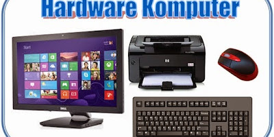 Pengertian Hardware Komputer