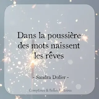 Dans la poussière des mots naissent les rêves (Sandra Dulier) - Citation de livre pour enfant par Comptines et Belles Histoires