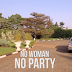 NEW VIDEO | No Woman No Party | The Kansoul | Mejja KidKora Madtraxx