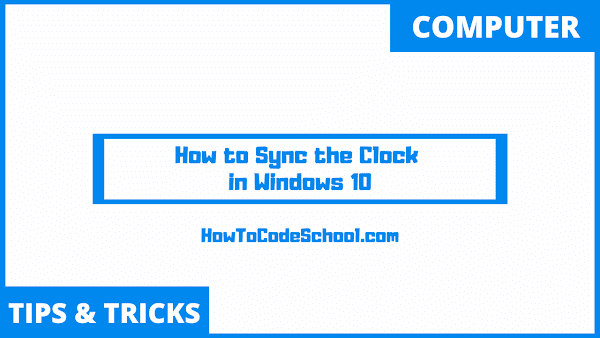 How to Sync the Clock in Windows 10