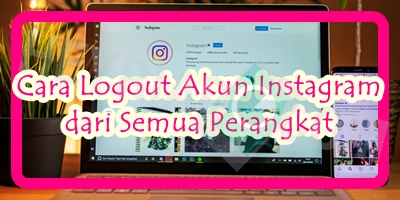 Cara Logout Akun Instagram dari Semua Perangkat