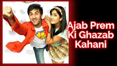 Ajab Prem Ki Ghazab Kahani film budget, Ajab Prem Ki Ghazab Kahani film collection