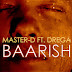 Master-D ft. Drega - BAARISH mp3 with lyrics (download master-d ft. drega song baarish free) with Lyrics