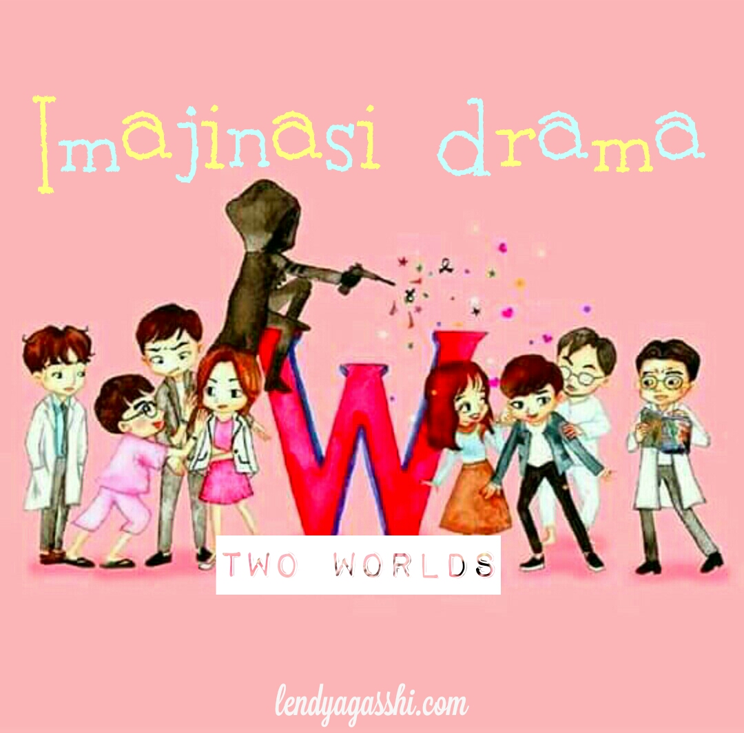 Imajinasi Drama W Two Worlds Lendyagasshi