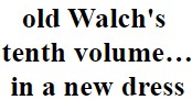 "old Walch's tenth volume, in a new dress"