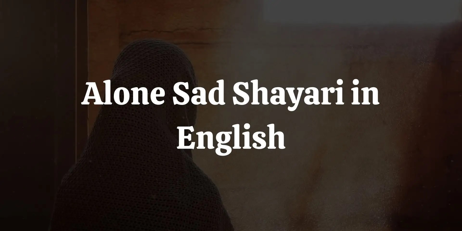 999+ UNIQUE] Alone Sad Shayari in English For WhatsApp 2023