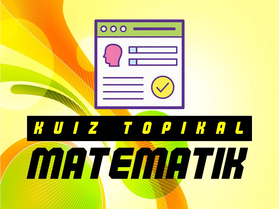 Kuiz Topikal Matematik Tingkatan 3 5 Kssm Google Form Terbaik