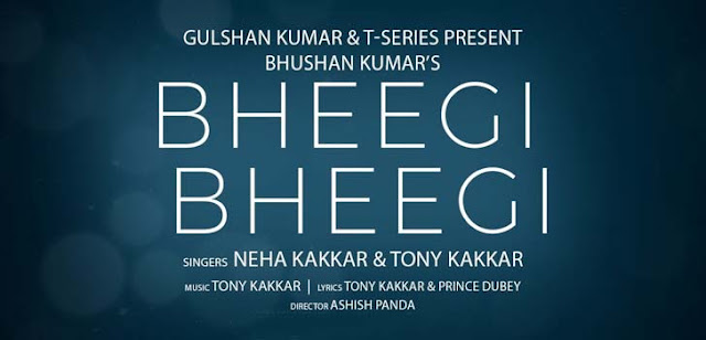 Bheegi Bheegi Lyrics - Neha Kakkar, Tony Kakkar | Prince Dubey | Bhushan Kumar