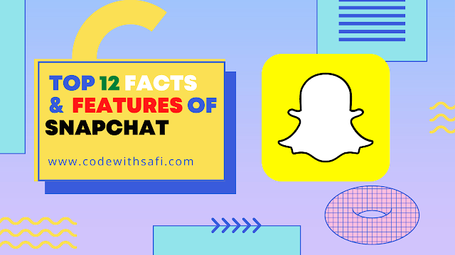 Top 12 Facts &  Features of Snapchat