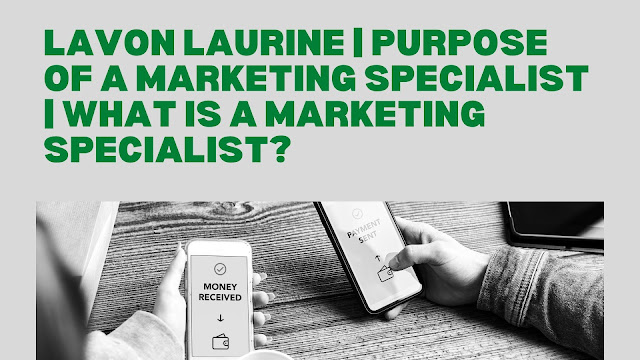 Lavon Laurine | Purpose of a Marketing Specialist | What Is a Marketing Specialist?