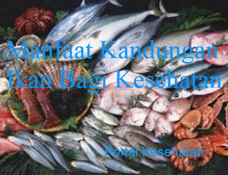 Manfaat Kandungan Ikan Bagi Kesehatan