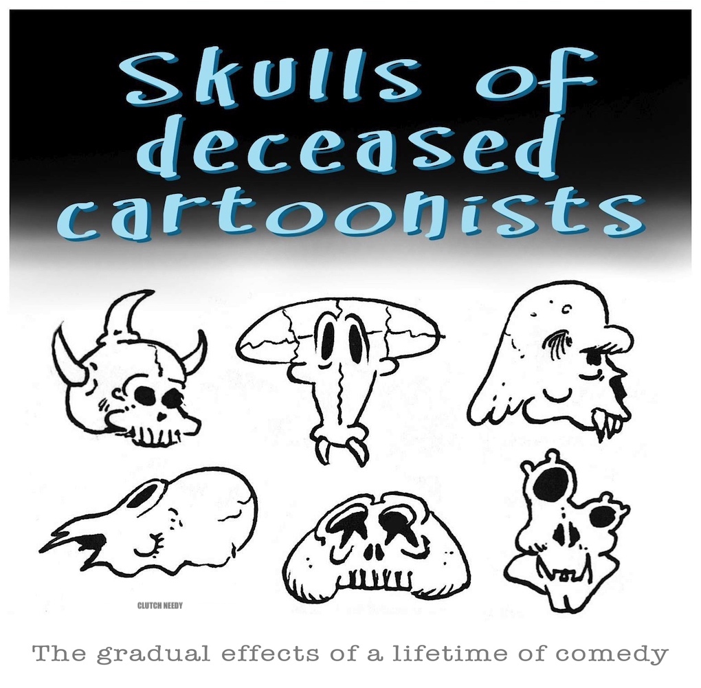 a Clutch Needy cartoon about the skull shapes of dead cartoonists