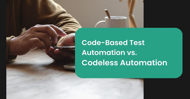 Code-Based Test Automation vs. Codeless Automation