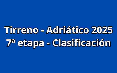 Tirreno - Adriático 2025 - 7ª etapa - Clasificación