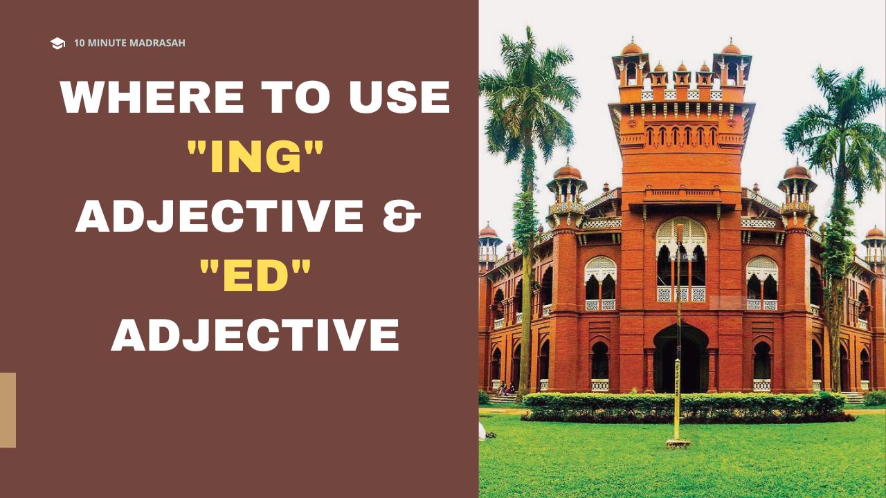Where to use "ING" Adjective & "ED" Adjective | University Admission Test