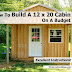 How To Build A 12 x 20 Cabin On A Budget