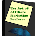 The Art of Affiliate Marketing Business