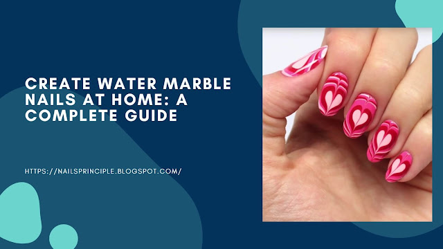 Create Water Marble Nails At Home: A Complete Guide