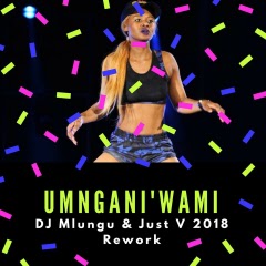 (Afro Music) Umngani'wami (DJ Mlungu & Just V 2018 Rework) (2018) 