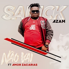 Sadick Azam - Nao Vai (Feat. Amor Zacarias) (2018)