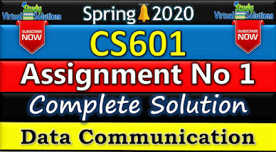 CS601 Assignment No 1 Solution Spring 2020