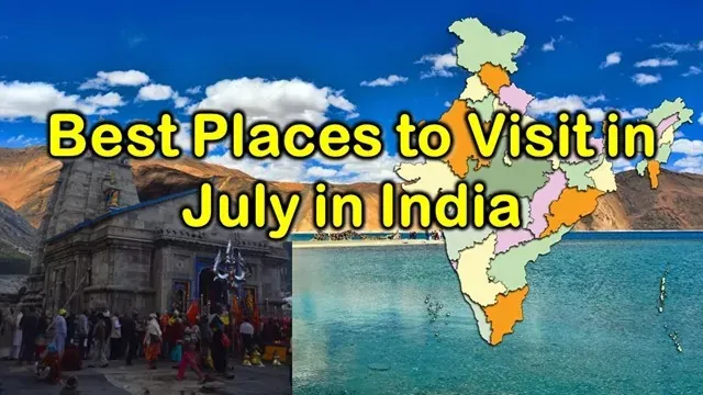 Best Places to Visit in July in India