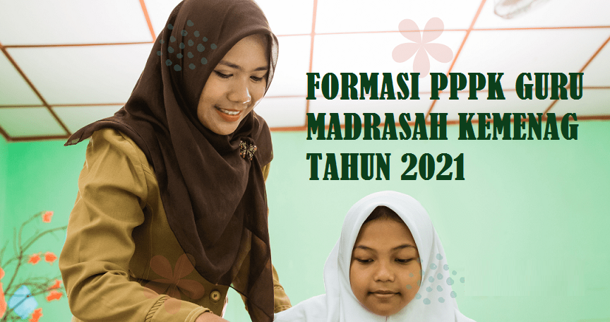 Rincian Formasi PPPK (P3K) Guru Madrasah Kemenag Tahun 2021