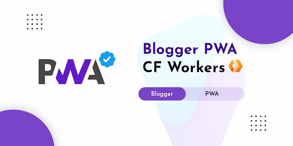 How to build a PWA (Progressive Web App) for Blogger Site in 2023