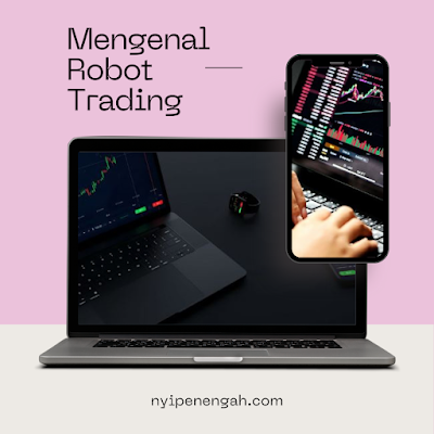 robot trading adalah, fungsi robot trading, cara kerja robot trading, aplikasi robot trading terpercaya, manfaat teknologi robot trading