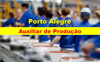 Vagas para Auxiliar de Produção em Porto Alegre