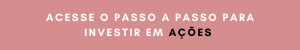 Investindo no tesouro direto na prática: 6 passos simples