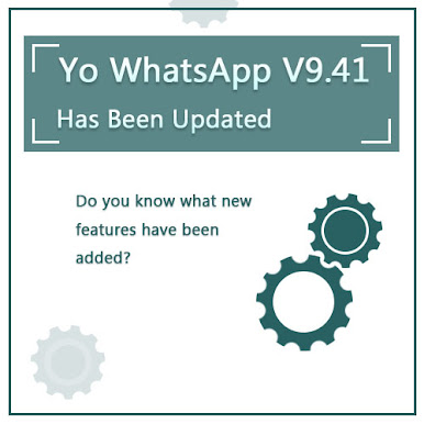 Yo WhatsApp V9.41 has been updated！Do you know what new features have been added?