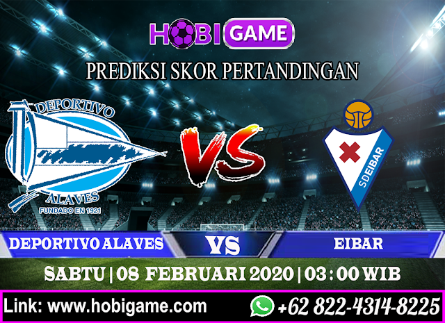 PREDIKSI DEPORTIVO ALAVES VS EIBAR 8 FEBRUARI 2020