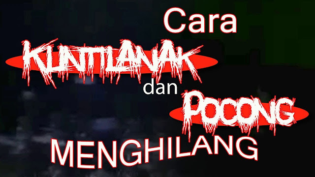 Begini Cara Kuntilanak dan Pocong MENGHILANG