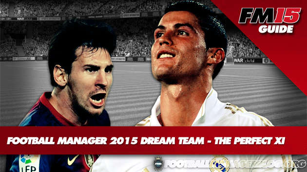 Football Manager 15 Dream Team The Perfect Xi Fm Blog