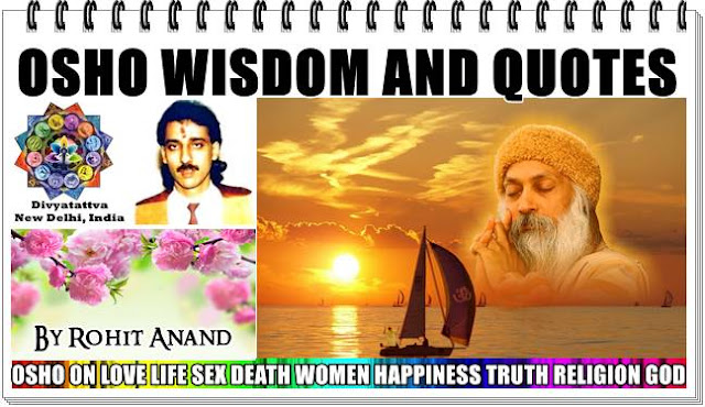 Osho teachings, Osho quotations, Osho words of wisdom, osho sayings, osho books, osho on love and sex