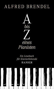 A bis Z eines Pianisten: Ein Lesebuch für Klavierliebende