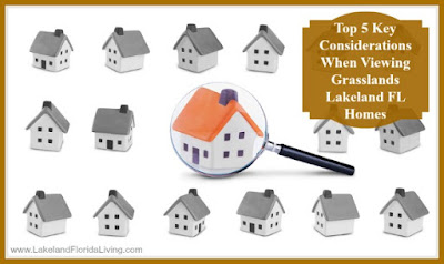 Don't forget these important factors that you need to consider when looking for a Grasslands Lakeland home for sale.