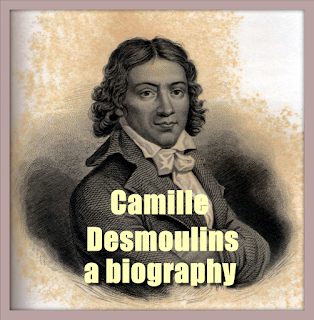 Camille Desmoulins, a biography