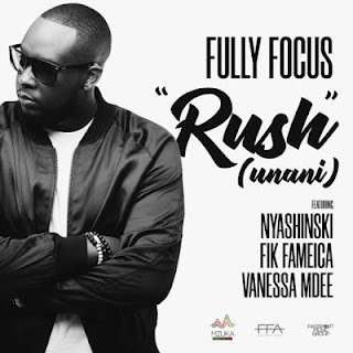 Audio|Fully Focus Ft Nyashnski, Fik Fameica & Vanessa Mdee-Rush (Unani)- DOWNLOAD 