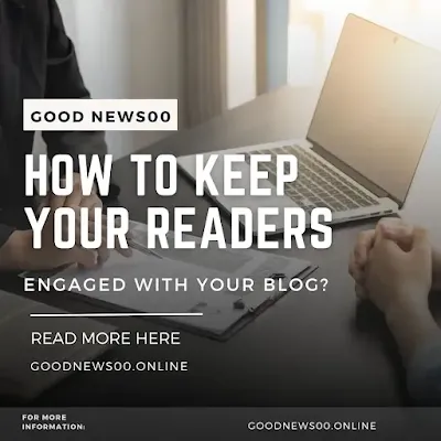 How To keep your readers engaged with your blog?