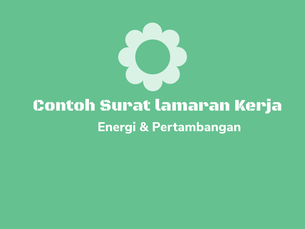 Contoh Surat Lamaran Pekerjaan Untuk Energi Dan Pertambangan Tanpakoma