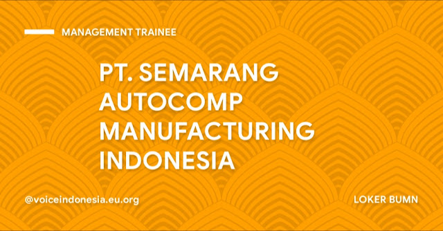 Loker BUMN PT. SEMARANG AUTOCOMP MANUFACTURING INDONESIA