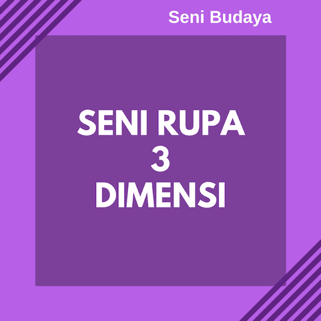 Seni Rupa 3 Dimensi: Pengertian, Fungsi, Teknik, Jenis, Unsur, Contoh Gambarnya