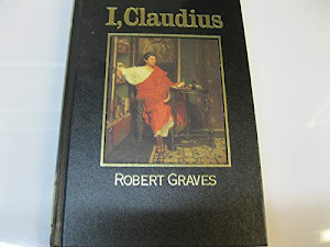 I, Claudius: From the Autobiography of Tiberius Claudius, Emperor of the Romans, Born B.C. X, Murdered and Deified A.D. Liv