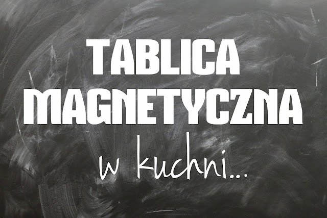 MAGNETYCZNA TABLICA W KUCHNI