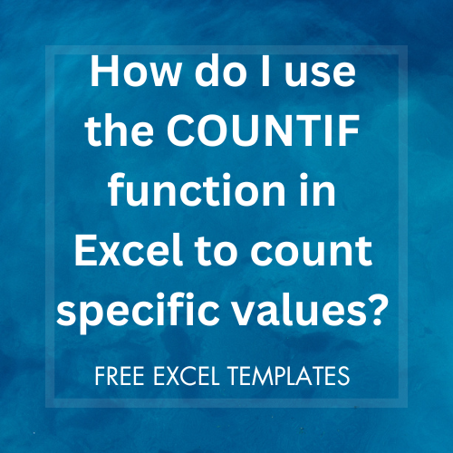 How do I use the COUNTIF function in Excel to count specific values? - Template | Excel | Spreadsheet