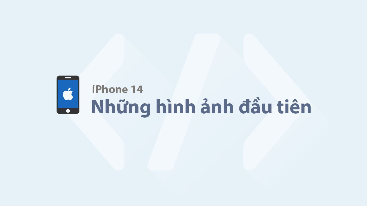 Những hình ảnh đầu tiên về iPhone 14