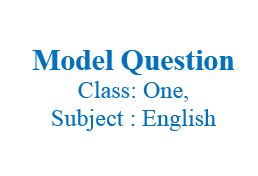 Class: One, Subject English, Model Question