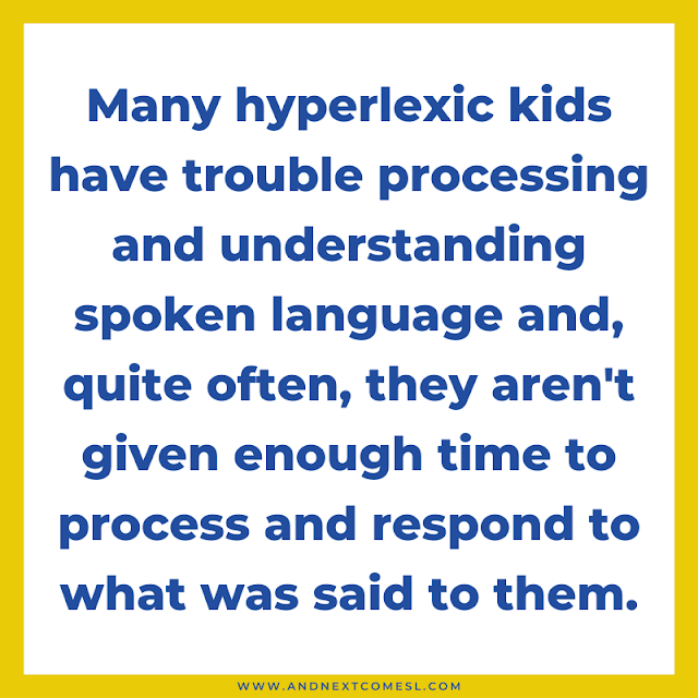 Many hyperlexic kids have trouble processing and understanding spoken language